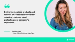 A quote from Debora Cohen, Head of Localization at AppsFlyer, stating, "Delivering localized products and content on schedule is crucial for retaining customers and protecting your company’s reputation," alongside her headshot in a circular green border.