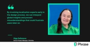 Olga Safonova, Senior Product Manager at Workday, discussing the benefits of integrating localization experts early in the design process to prevent user frustration