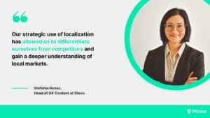 Stefania Russo, Head of UX Content at Glovo, discusses the strategic use of localization to differentiate from competitors and gain deeper insights into local markets. Her quote emphasizes the importance of localization for market differentiation.