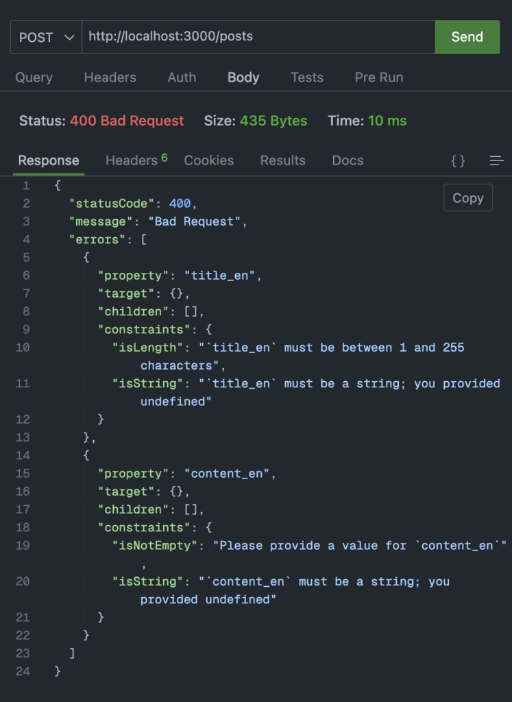 Our REST client making a POST request to the URL /posts. The request results in a 400 Bad Request status. The response body is a JSON object detailing validation errors. It includes a `statusCode` of 400, a `message` stating 'Bad Request', and an `errors` array with two objects. The first object has a `property` of `title_en`, an empty `target` object, no `children`, and `constraints` including 'isLength': '`title_en` must be between 1 and 255 characters' and 'isString': '`title_en` must be a string; you provided undefined'. The second object has a `property` of `content_en`, an empty `target` object, no `children`, and `constraints` including 'isNotEmpty': 'Please provide a value for `content_en`' and 'isString': '`content_en` must be a string; you provided undefined'.