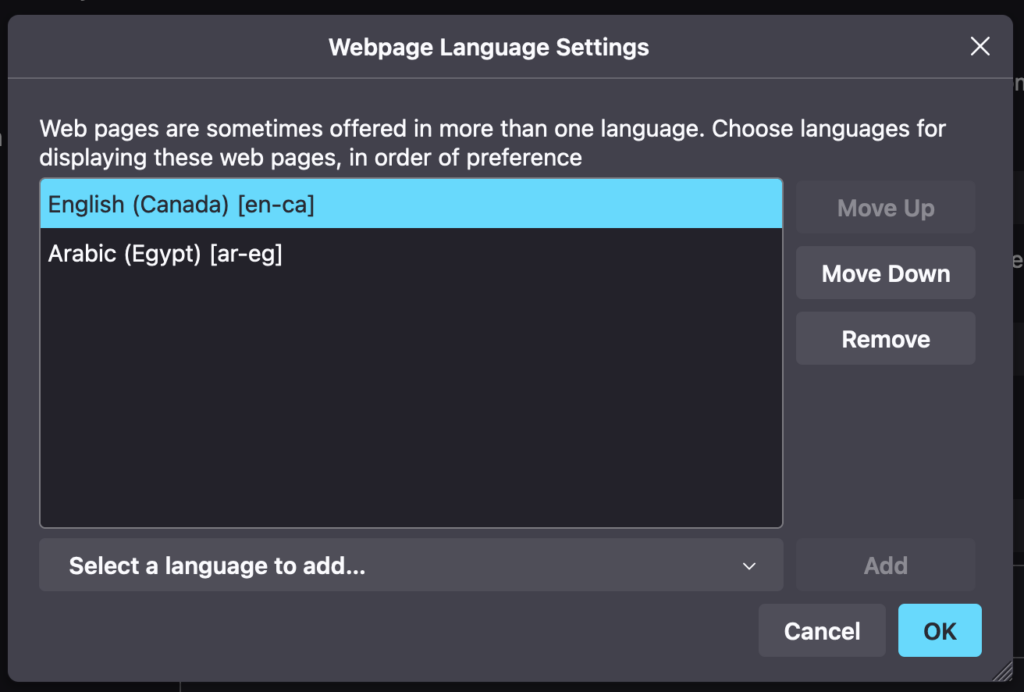The Firefox’s dialog box for Webpage Language Settings. It explains that web pages can be offered in multiple languages and allows users to choose their preferred languages for displaying web pages. Two languages are listed: "English (Canada) [en-ca]" is highlighted, indicating it is the top preference, followed by "Arabic (Egypt) [ar-eg]." On the right side, there are buttons to "Move Up," "Move Down," or "Remove" the selected language. Below the language list is a button to "Select a language to add..." and at the bottom, there are "Cancel" and "OK" buttons, with "OK" highlighted in blue, suggesting it is the default action button.
