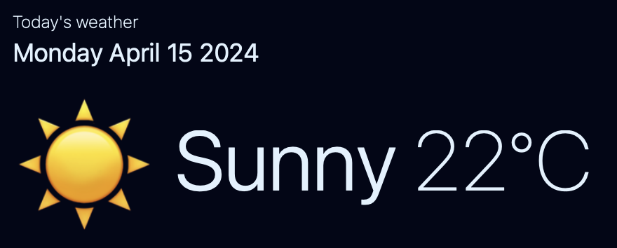 A screenshot of our home page showing sunny weather with a sun icon and a temperature of 22°C for Monday, April 15, 2024, on a dark background.